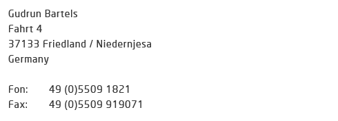 kontakt: gudrun bartels, fahrt 4, 37133 friedland/niedernjesa, germany, fon: 49 (0)5509 1821, fax: 49(0)5509 919071